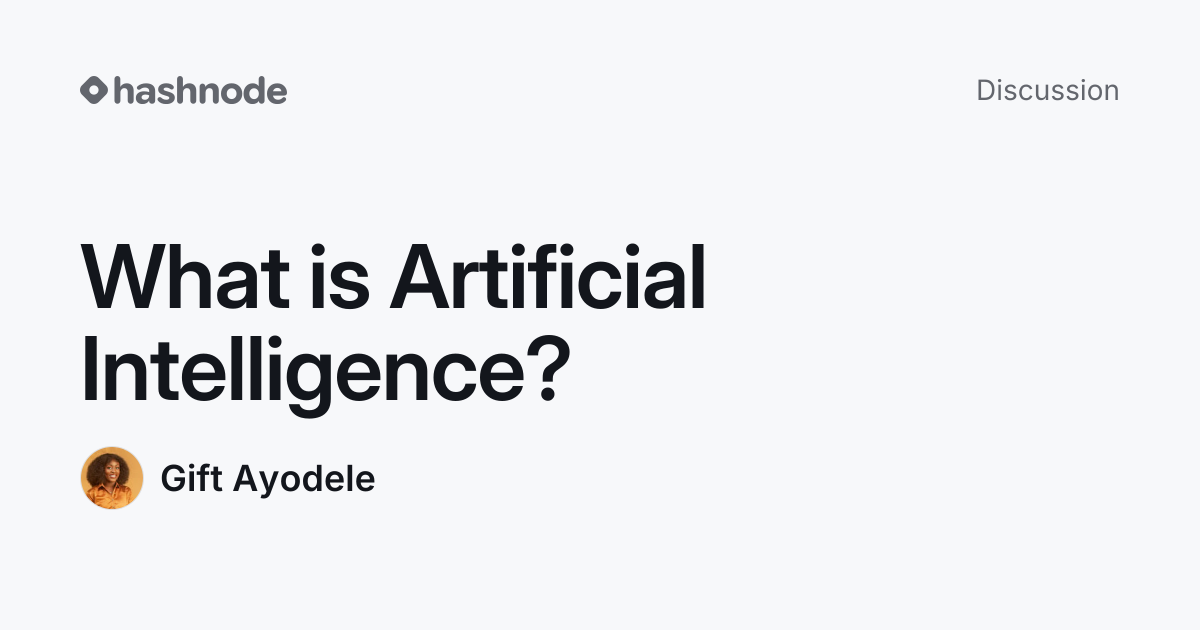 Discussion on "What is Artificial Intelligence?" | Hashnode