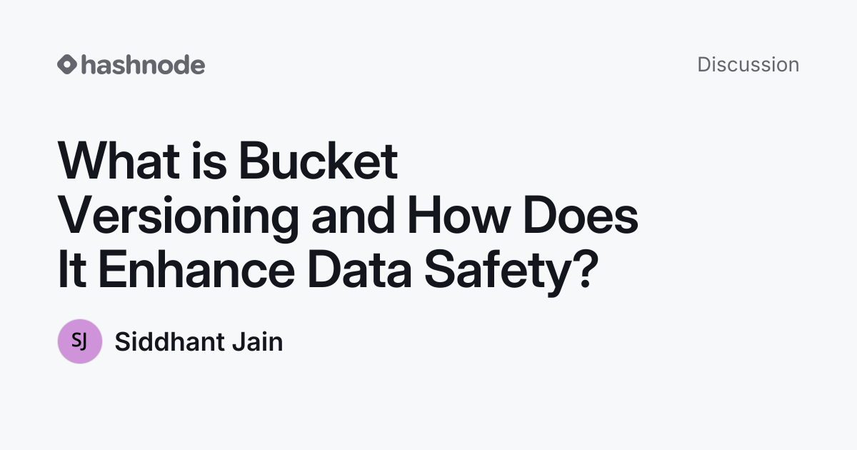 Discussion on "What is Bucket Versioning and How Does It Enhance Data ...