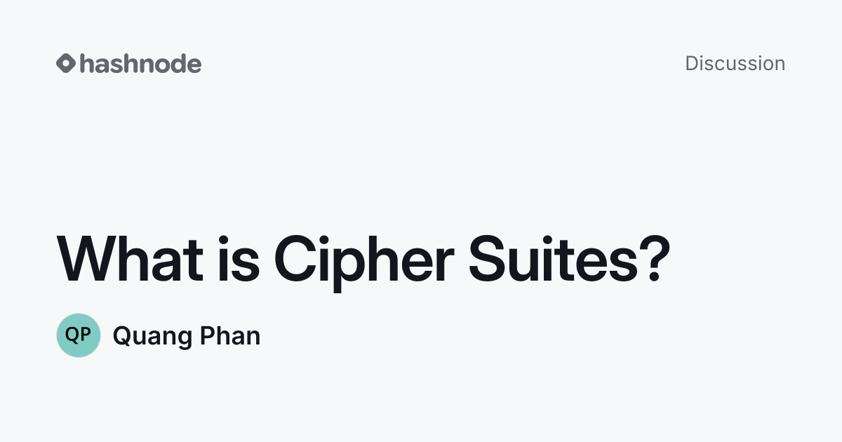 Discussion on "What is Cipher Suites?" | Hashnode