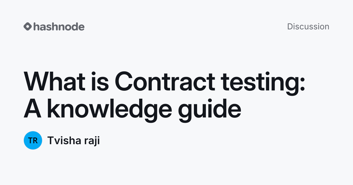 Discussion on "What is Contract testing: A knowledge guide" | Hashnode