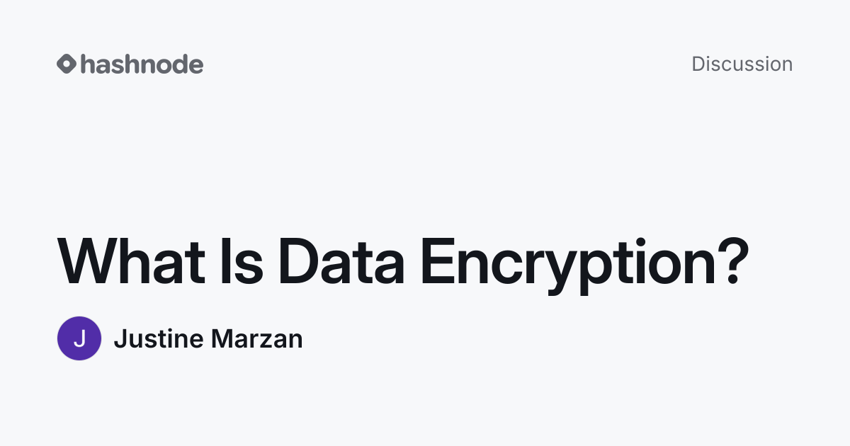 Discussion on "What Is Data Encryption?" | Hashnode