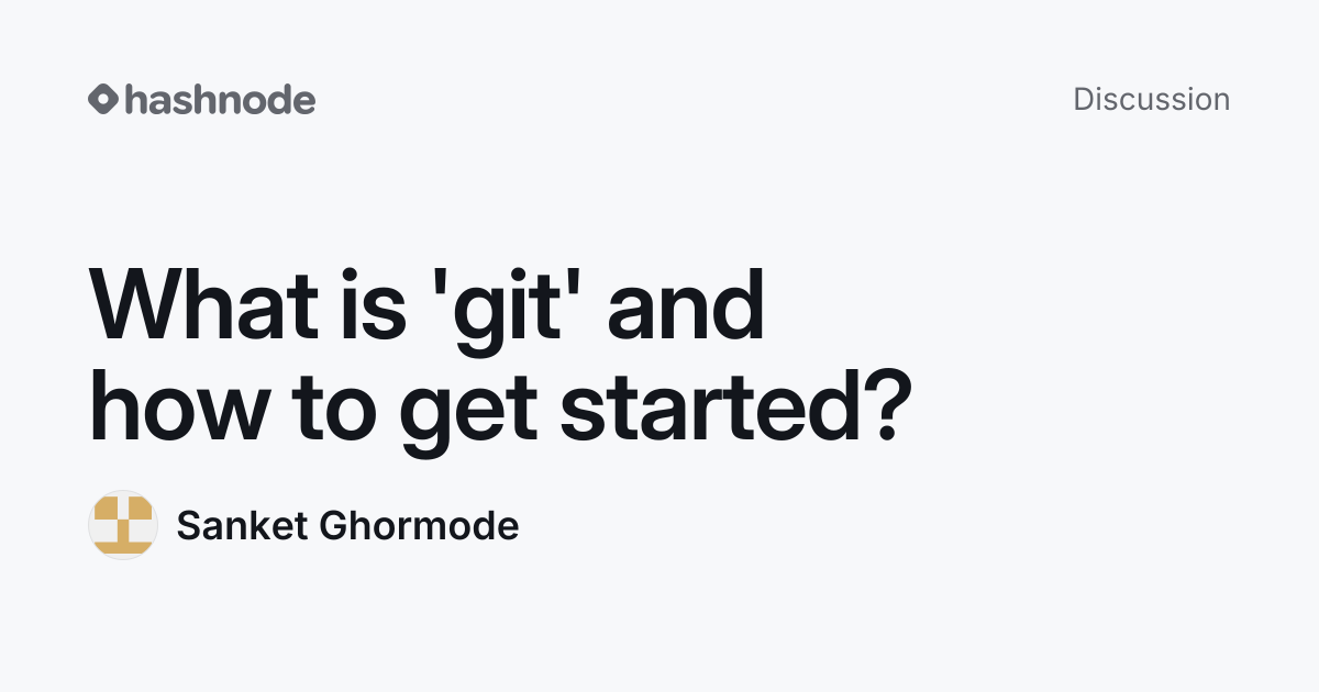 Discussion on "What is 'git' and how to get started?" | Hashnode