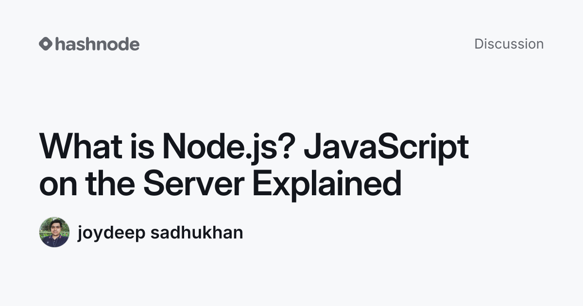 Discussion on "What is Node.js? JavaScript on the Server Explained ...