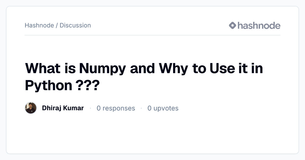 Discussion on "What is Numpy and Why to Use it in Python ???" | Hashnode