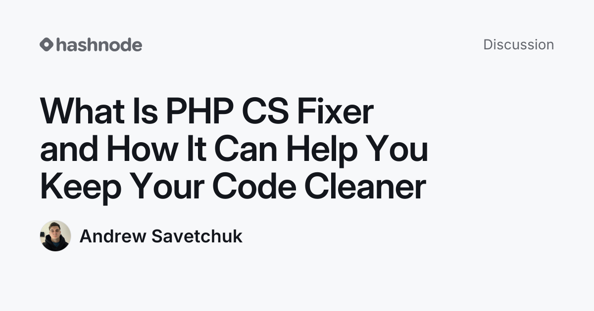 Discussion on "What Is PHP CS Fixer and How It Can Help You Keep Your ...