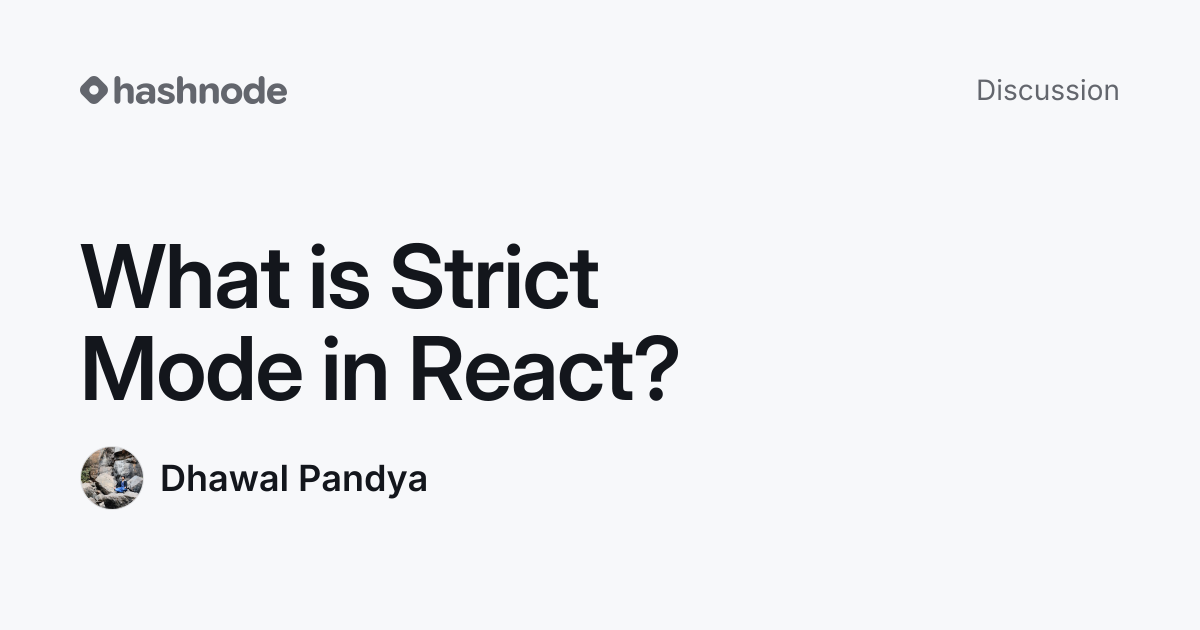 Discussion on "What is Strict Mode in React?" | Hashnode