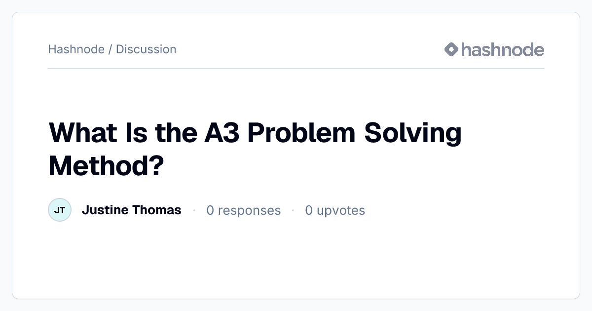 Discussion on "What Is the A3 Problem Solving Method?" | Hashnode