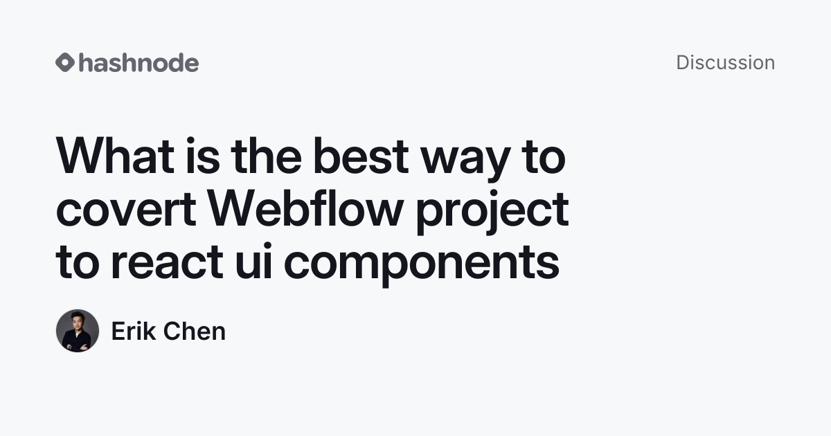 Discussion on "What is the best way to covert Webflow project to react ...