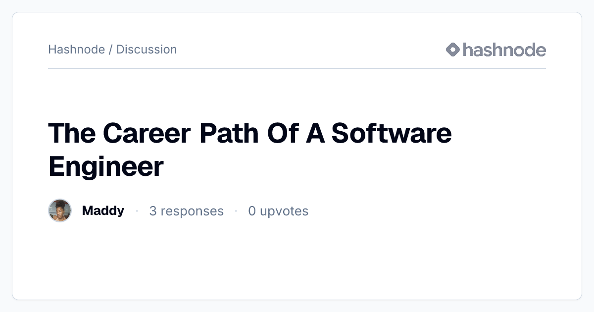 Discussion on "The Career Path Of A Software Engineer" | Hashnode