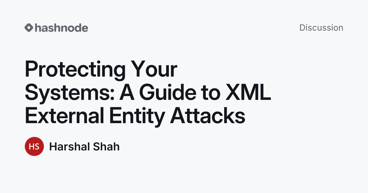 Discussion on "Protecting Your Systems: A Guide to XML External Entity ...