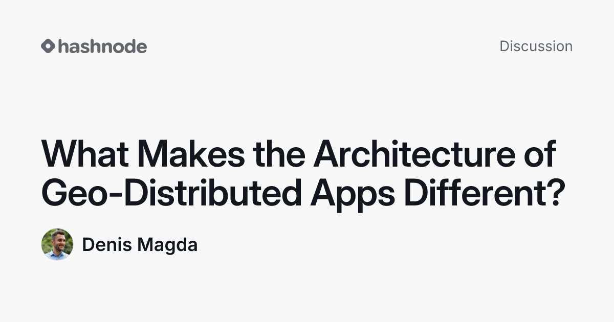 Discussion on "What Makes the Architecture of Geo-Distributed Apps ...