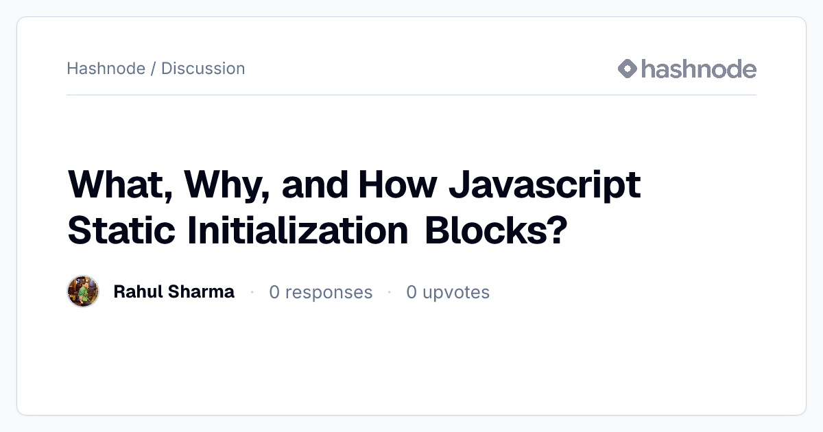 Discussion on "What, Why, and How Javascript Static Initialization ...