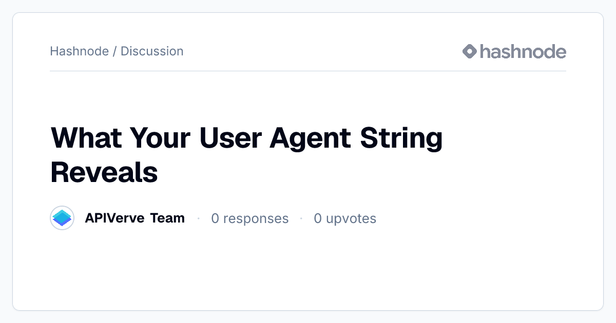 Discussion on "What Your User Agent String Reveals" | Hashnode
