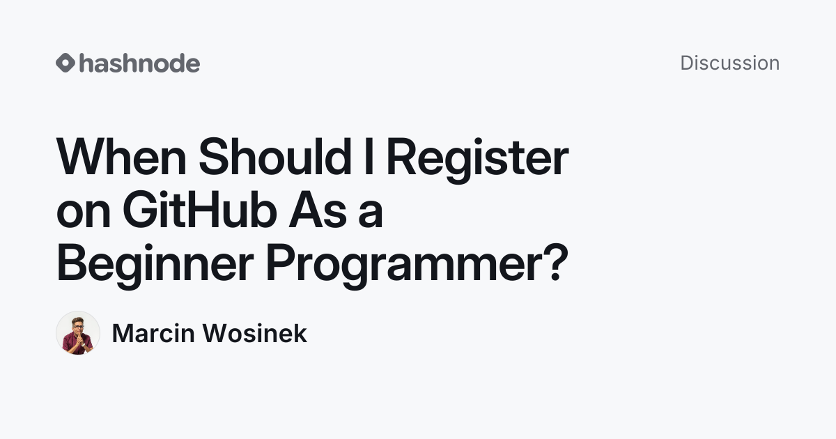 Discussion on "When Should I Register on GitHub As a Beginner ...