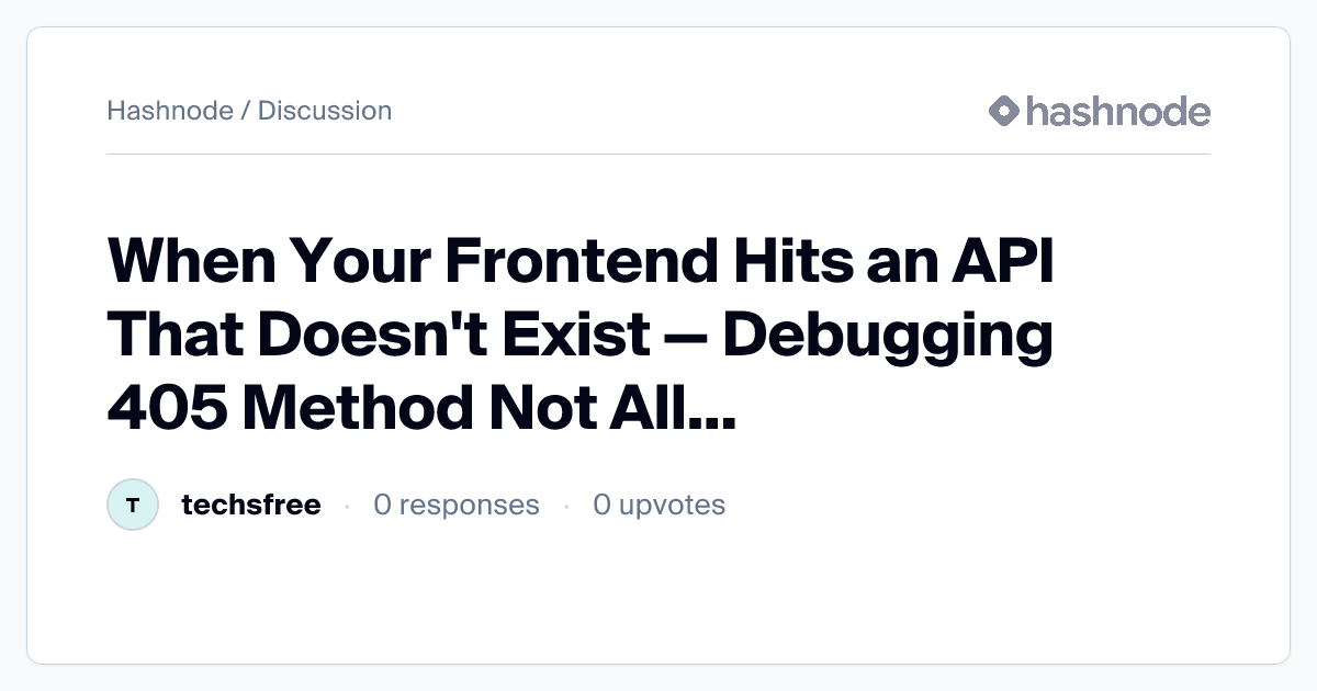 Discussion on "When Your Frontend Hits an API That Doesn't Exist ...