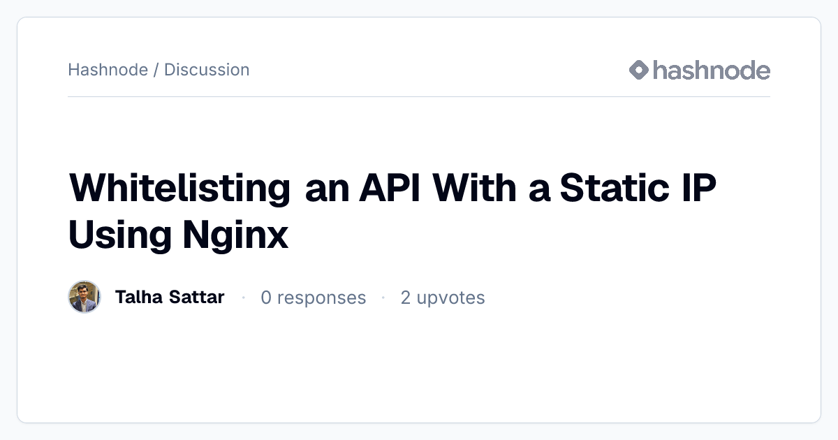 Discussion on "Whitelisting an API With a Static IP Using Nginx" | Hashnode