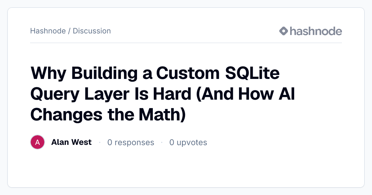 Discussion on "Why Building a Custom SQLite Query Layer Is Hard (And ...