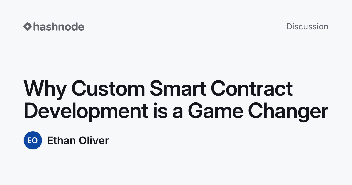 Discussion on "Why Custom Smart Contract Development is a Game Changer ...