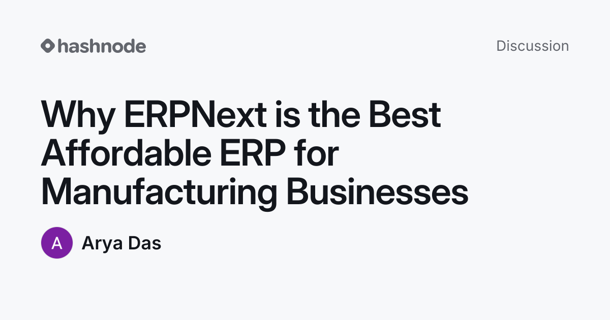 Discussion on "Why ERPNext is the Best Affordable ERP for Manufacturing ...