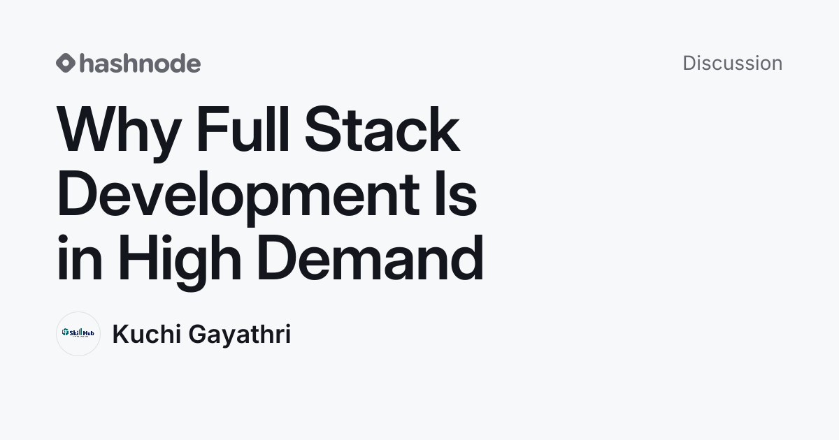 Discussion on "Why Full Stack Development Is in High Demand" | Hashnode