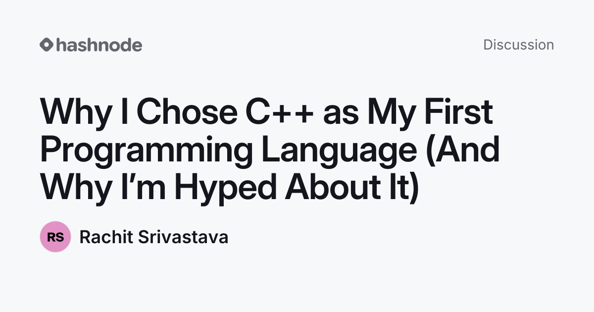 Discussion on "Why I Chose C++ as My First Programming Language (And ...