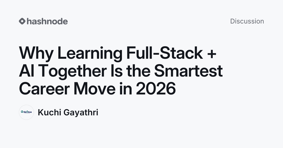 Discussion on "Why Learning Full-Stack + AI Together Is the Smartest ...