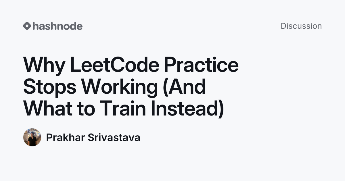Discussion on "Why LeetCode Practice Stops Working (And What to Train ...