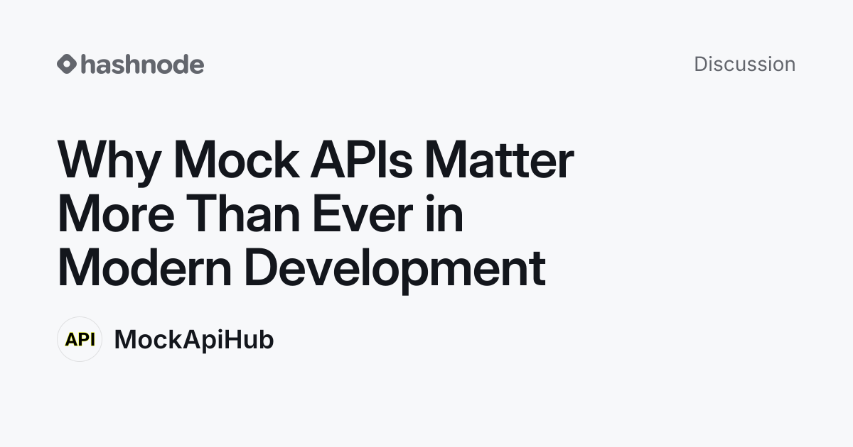Discussion on "Why Mock APIs Matter More Than Ever in Modern ...