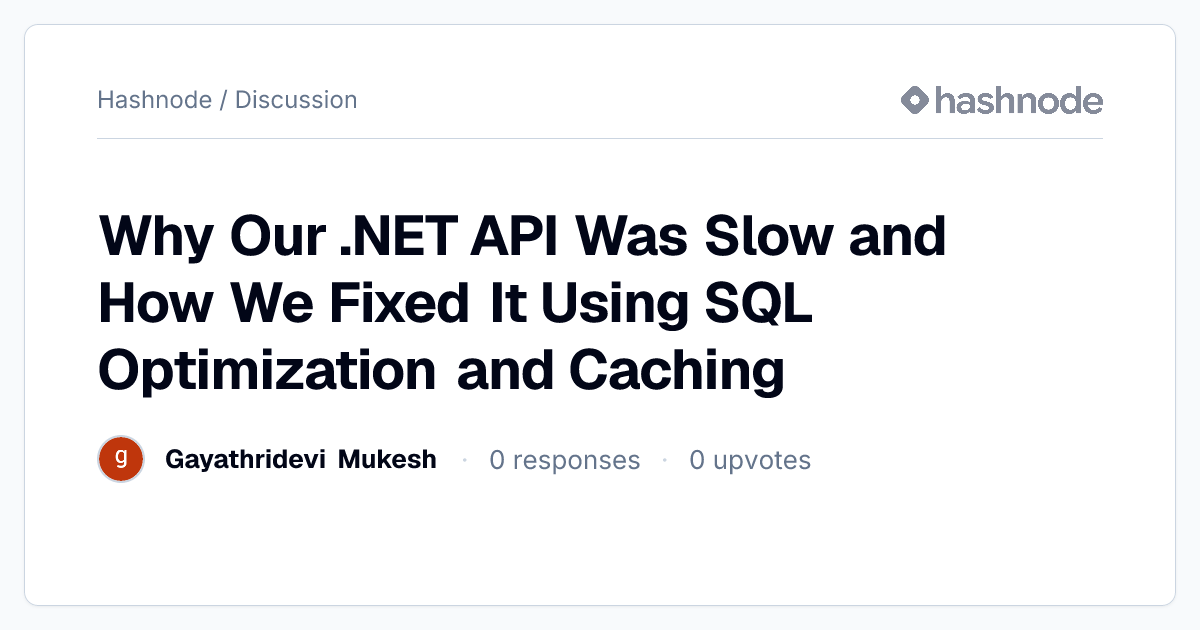 Discussion on "Why Our .NET API Was Slow and How We Fixed It Using SQL ...