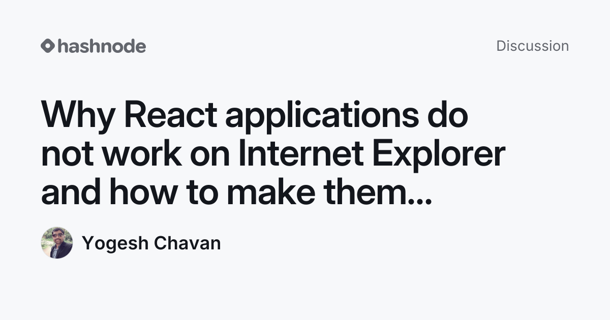 Discussion on "Why React applications do not work on Internet Explorer ...