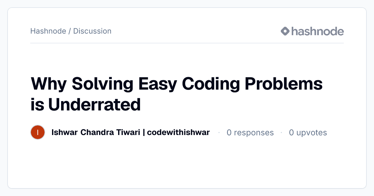 Discussion on "Why Solving Easy Coding Problems is Underrated" | Hashnode
