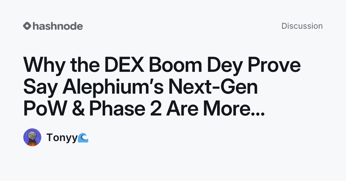 Discussion on "Why the DEX Boom Dey Prove Say Alephium’s Next-Gen PoW ...