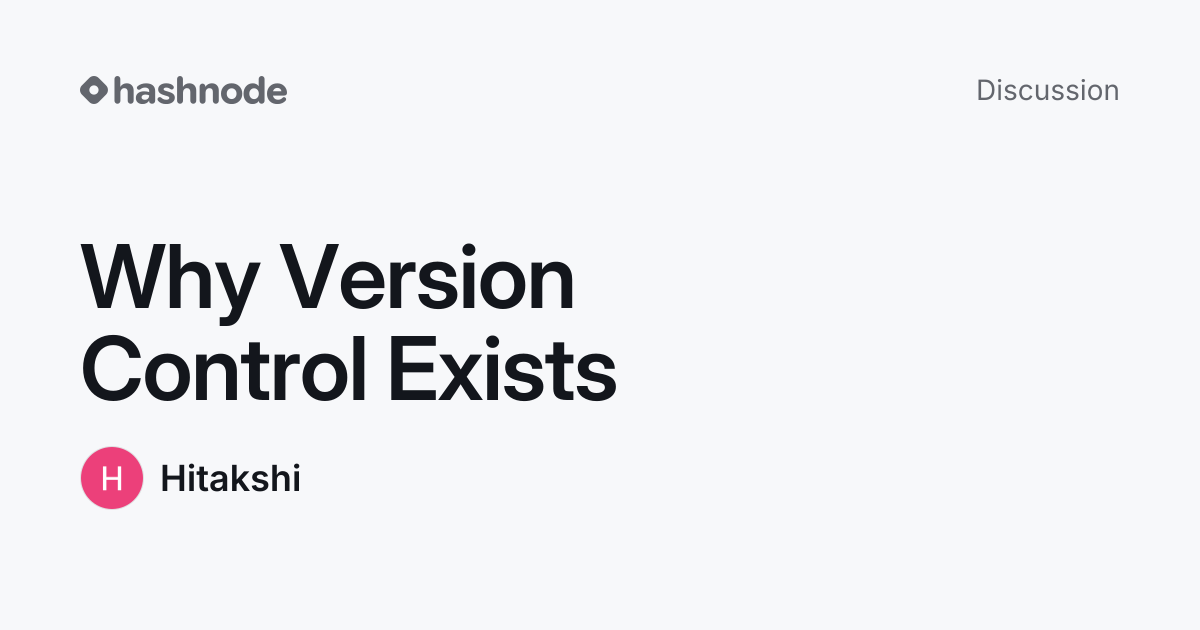 Discussion on "Why Version Control Exists" | Hashnode