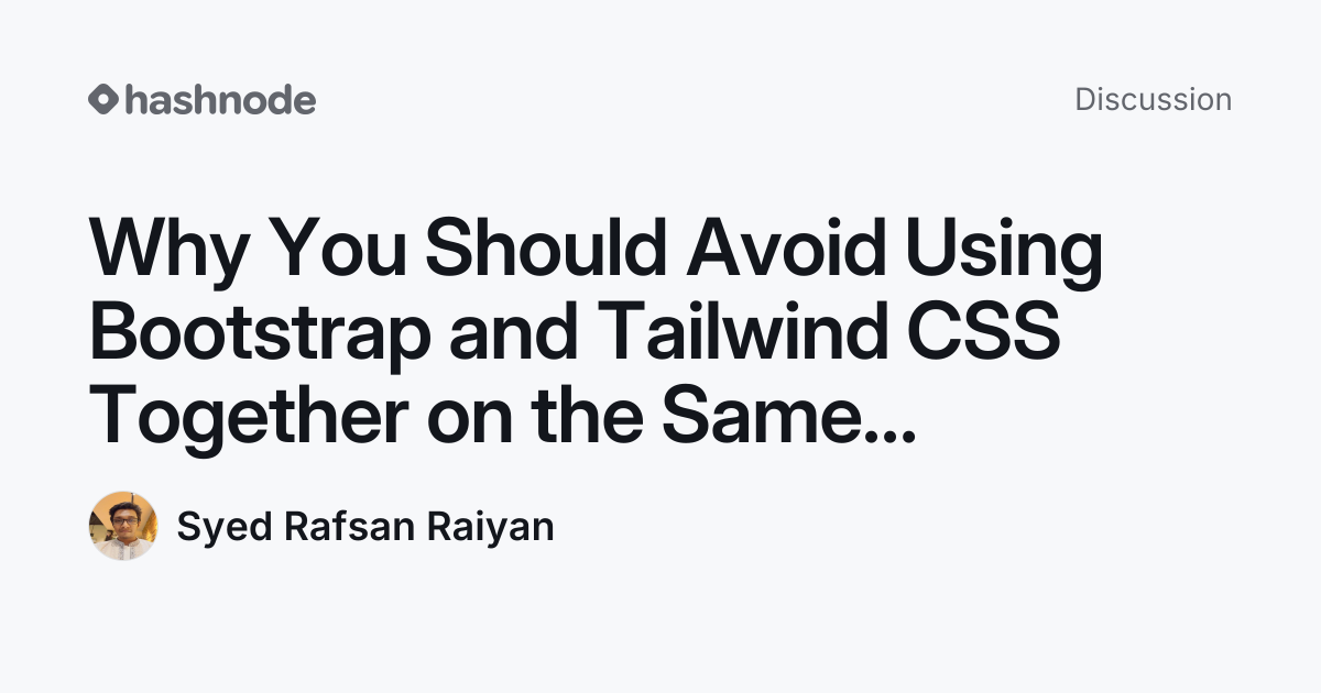Discussion on "Why You Should Avoid Using Bootstrap and Tailwind CSS ...