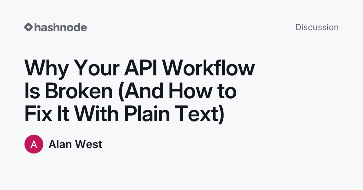 Discussion on "Why Your API Workflow Is Broken (And How to Fix It With ...