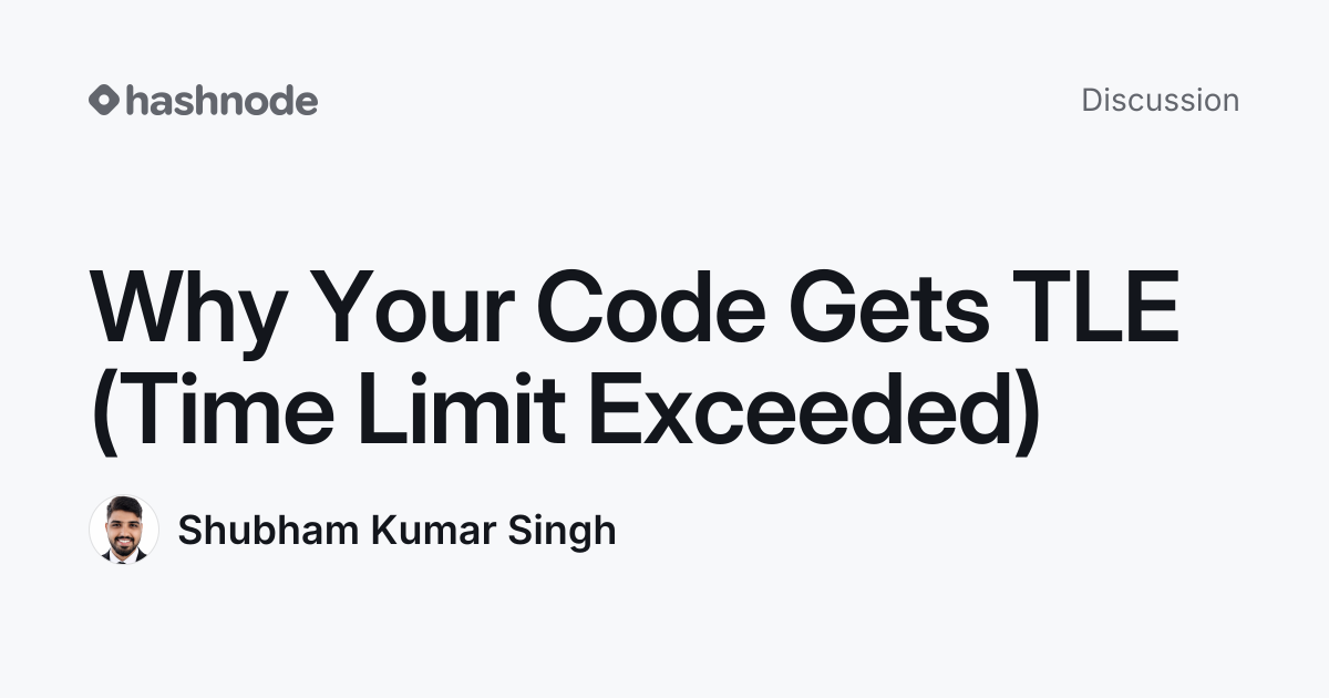 Discussion on "Why Your Code Gets TLE (Time Limit Exceeded) " | Hashnode