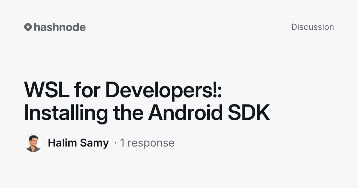 Discussion on "WSL for Developers!: Installing the Android SDK" | Hashnode