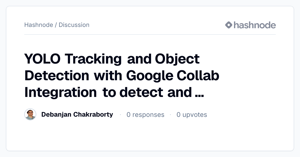 Discussion on "YOLO Tracking and Object Detection with Google Collab ...