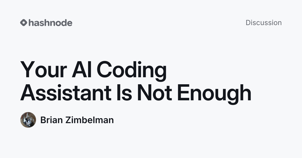 Discussion on "Your AI Coding Assistant Is Not Enough " | Hashnode