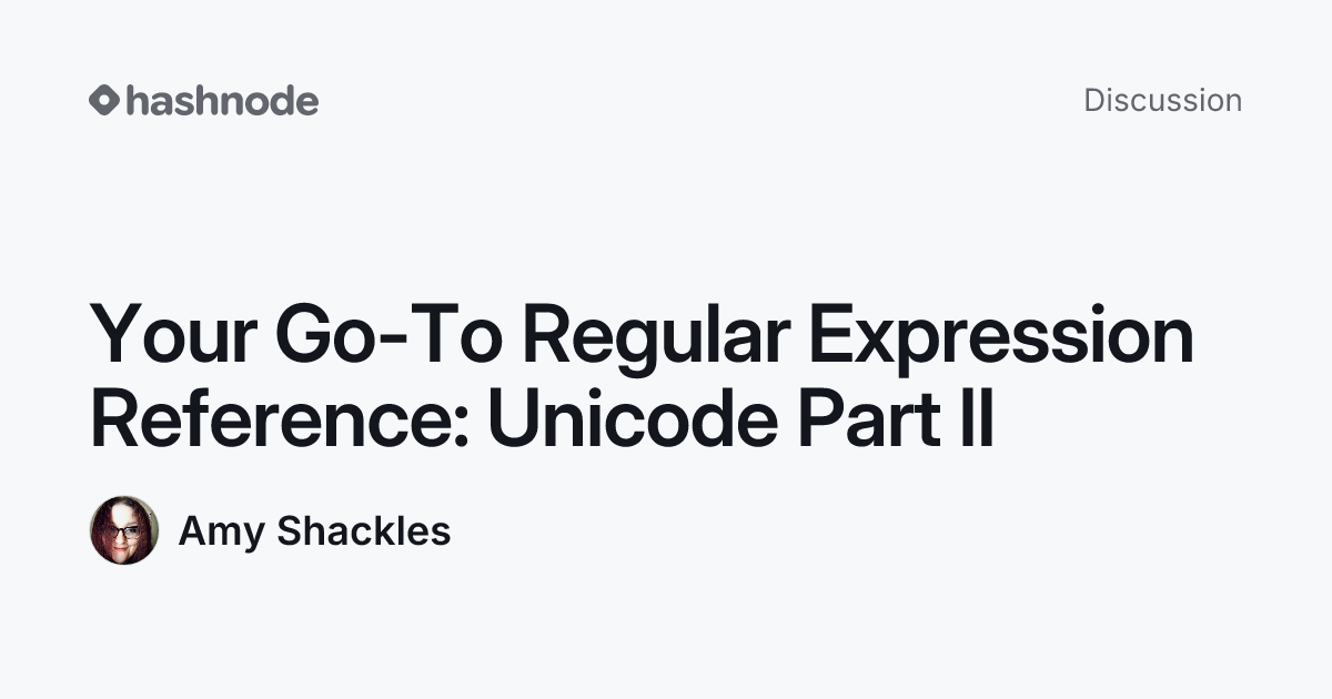 Discussion on "Your Go-To Regular Expression Reference: Unicode Part II ...
