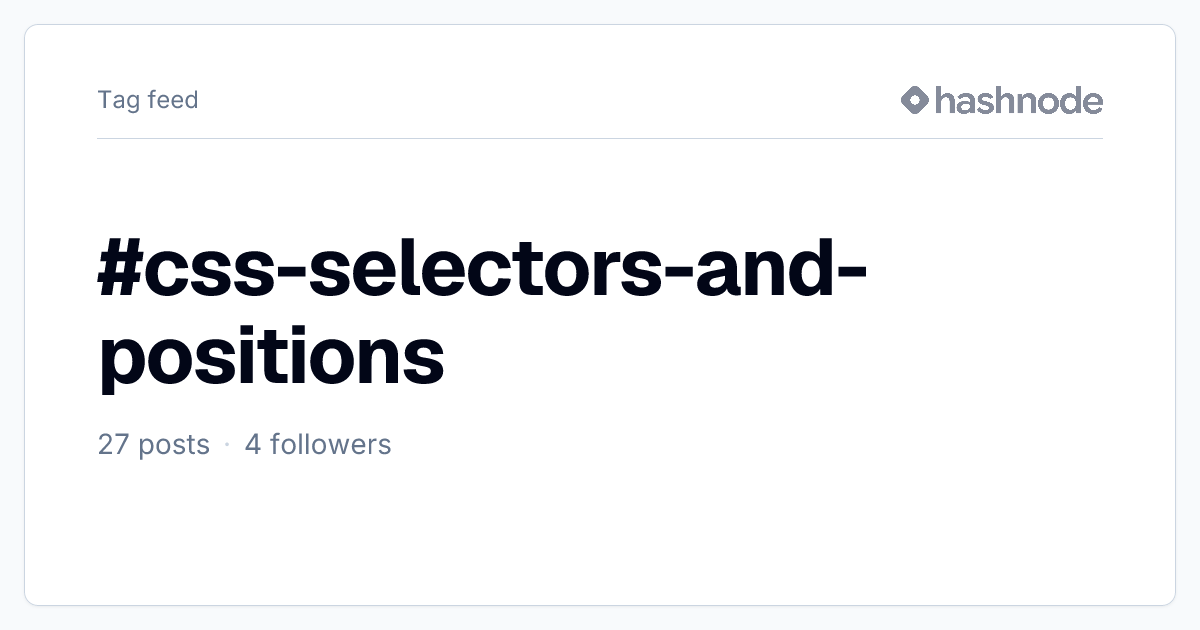 #css-selectors-and-positions | Hashnode