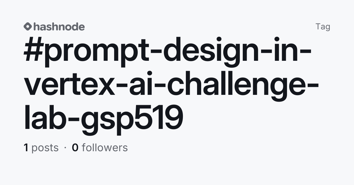 #prompt-design-in-vertex-ai-challenge-lab-gsp519 articles | Hashnode