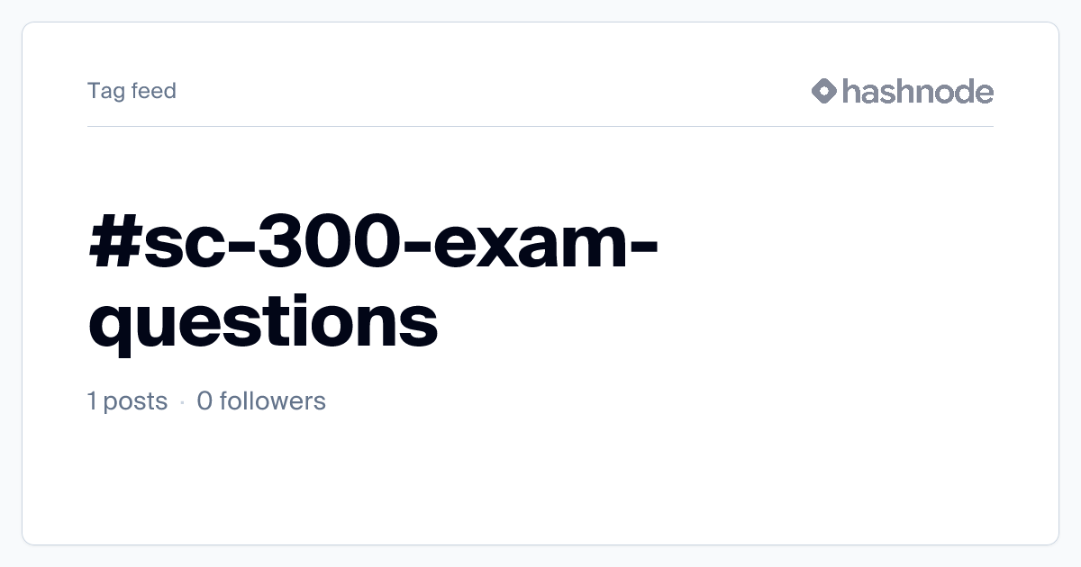 #sc-300-exam-questions | Hashnode