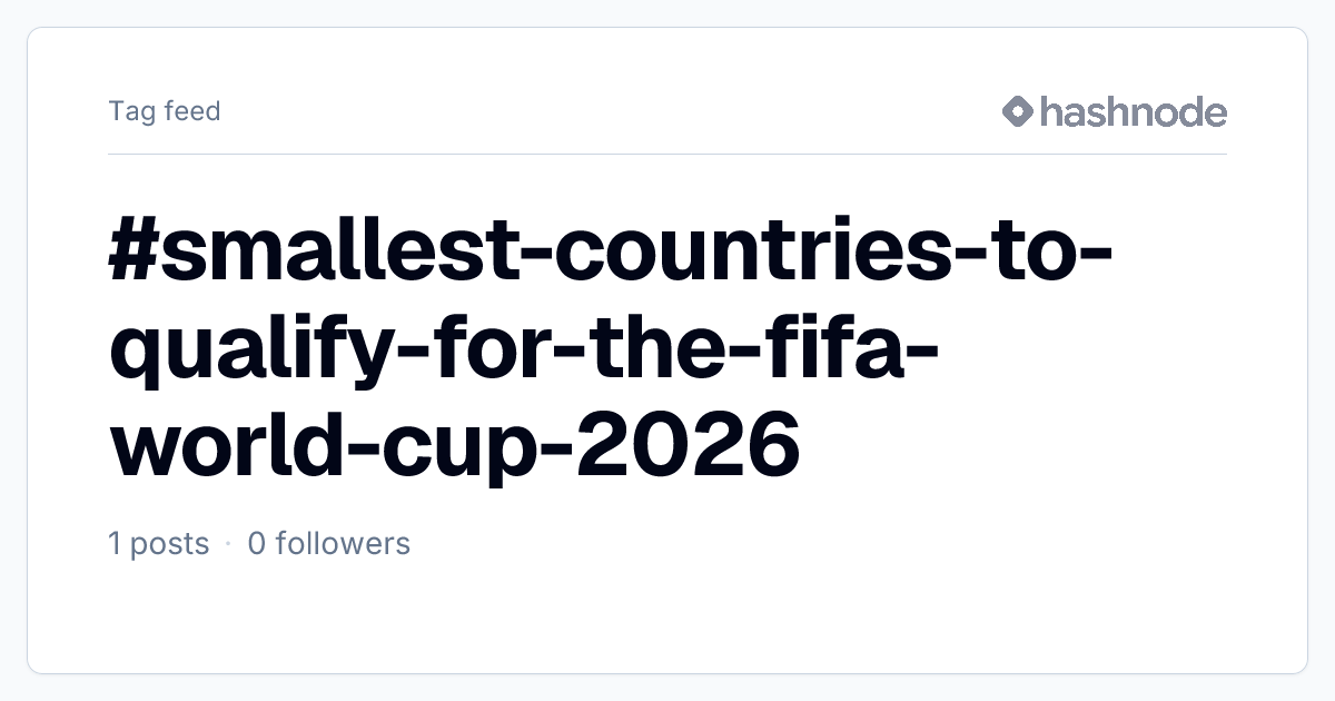 #smallest-countries-to-qualify-for-the-fifa-world-cup-2026 | Hashnode