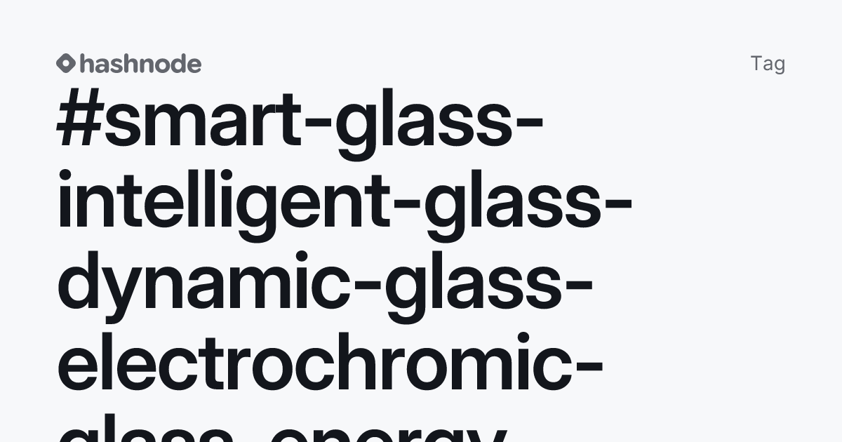 #smart-glass-intelligent-glass-dynamic-glass-electrochromic-glass ...