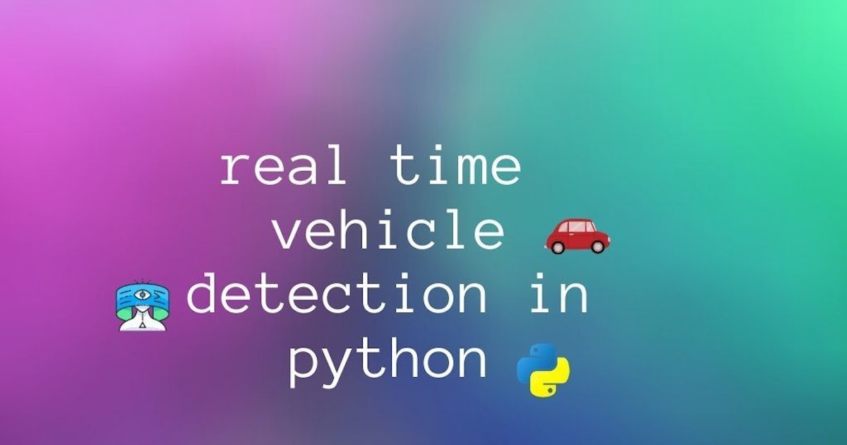 how to perform real-time vehicle detection in python