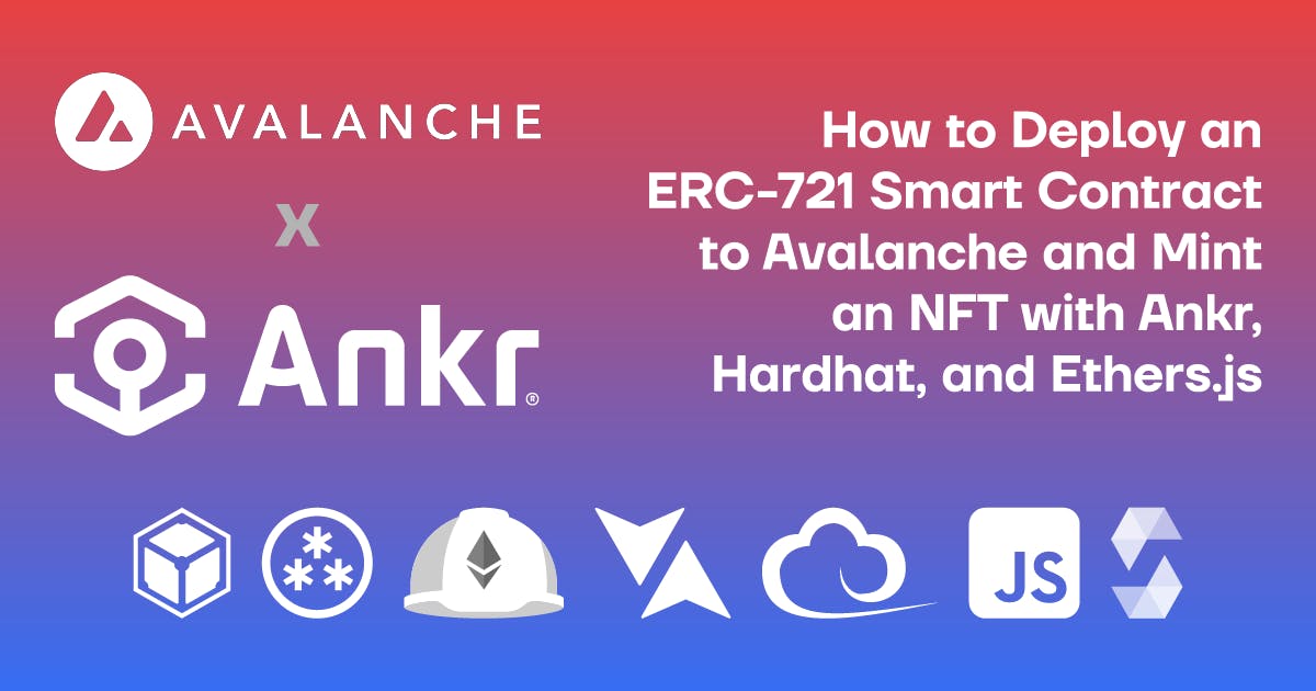 How to Deploy an ERC-721 Smart Contract to Avalanche and Mint an NFT with Ankr, Hardhat, and Ethers.js 🔺