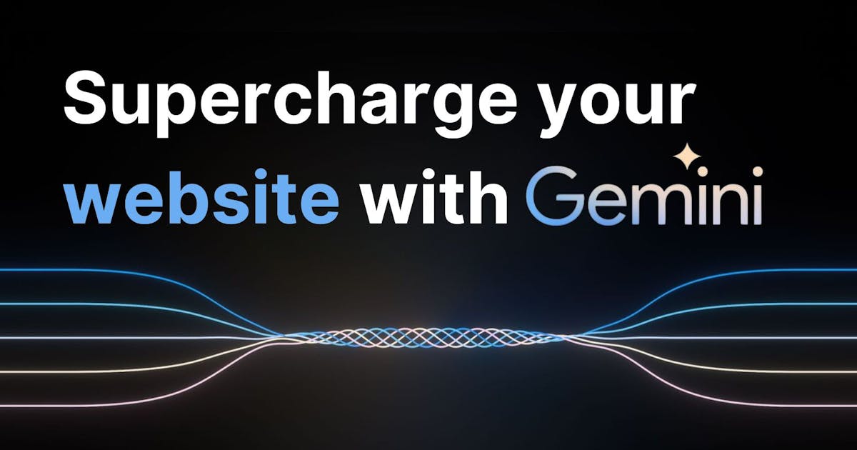 Supercharge your websites with Gemini AI