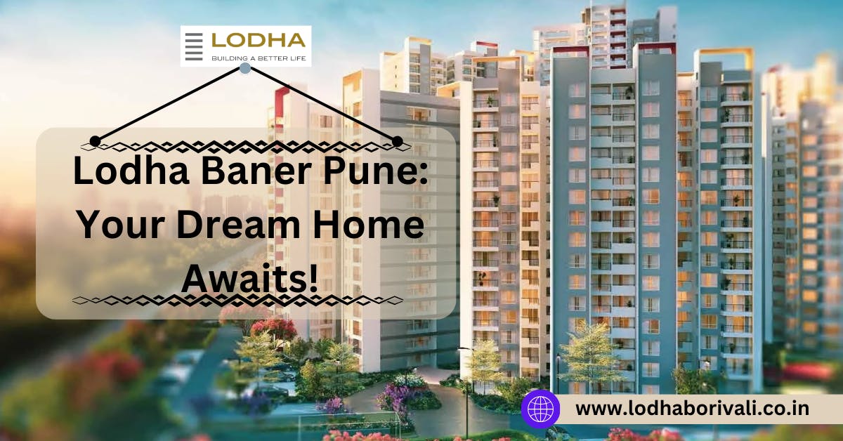 Lodha Baner Pune: Your Dream Home Awaits!