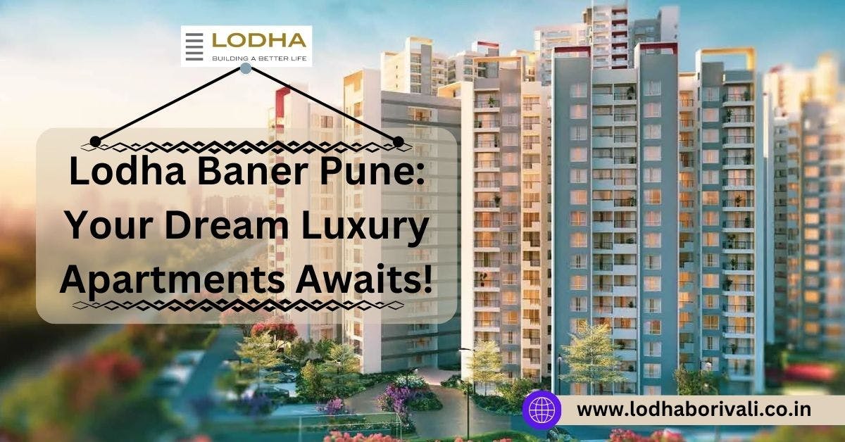 Lodha Baner Pune - Upcoming 2 & 3 BHK Luxury Apartments